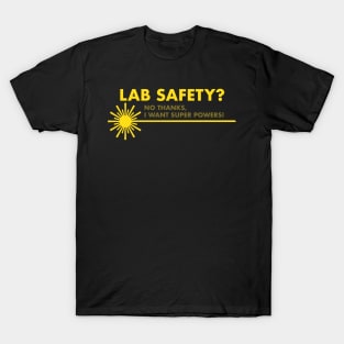 Lab Safety? No Thanks I Want Superpowers T-Shirt